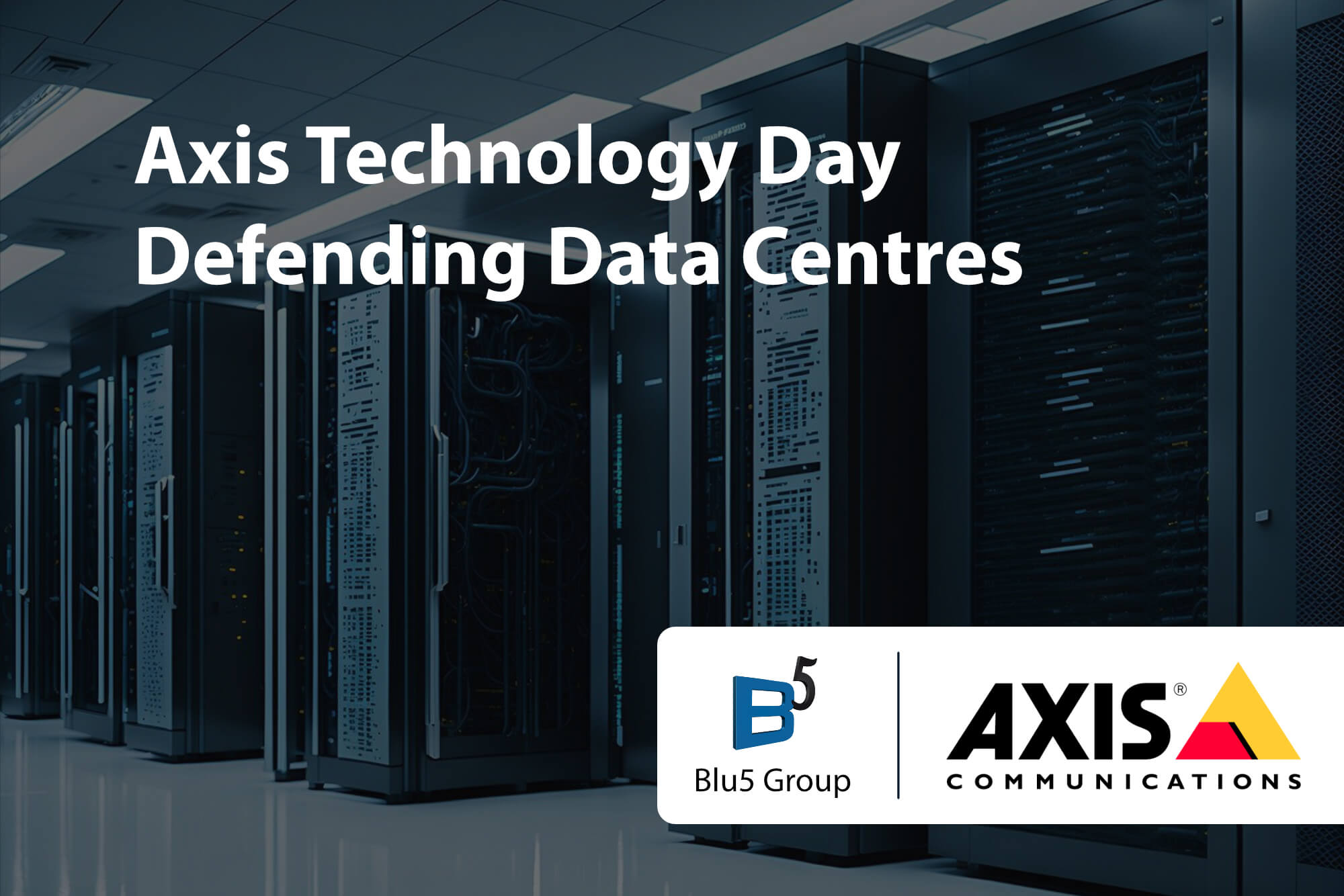 Axis Technology Day Defending Data Centres